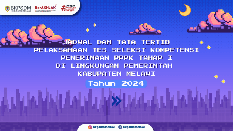 Jadwal dan Tata Tertib Pelaksanaan Tes Seleksi Kompetensi PPPK Tahap I di Lingkungan pemerintah Kabupaten Melawi 2024
