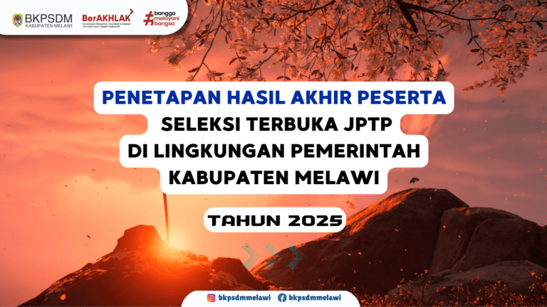 Penetapan Hasil Akhir Peserta Seleksi Terbuka Jabatan Pimpinan Tinggi Pratama di Lingkungan Pemerintah Kabupaten Melawi Tahun 2025