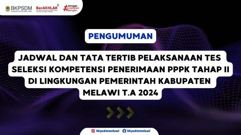 Jadwal dan Tata Tertib Pelaksanaan Tes Seleksi Kompetensi Penerimaan PPPK Tahap II di Lingkungan Pemerintah Kabupaten Melawi T.A 2024