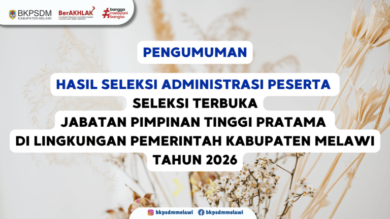 Hasil Seleksi Administrasi Peserta Seleksi Terbuka JPTP di Lingkungan Pemerintah Kabupaten Melawi Tahun 2026