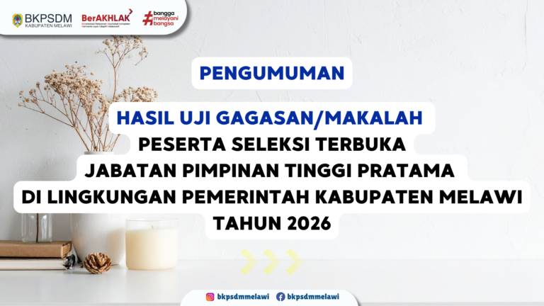 Hasil Uji Gagasan/Makalah Peserta Seleksi Terbuka Jabatan Pimpinan Tinggi Pratama di Lingkungan PemKab Melawi Tahun 2026