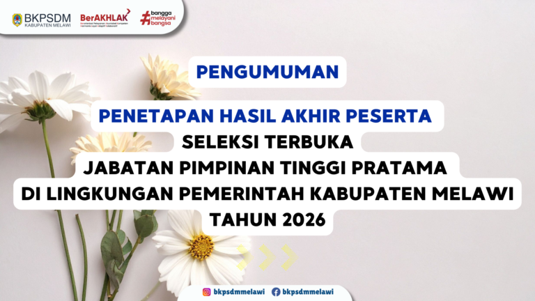 Penetapan Hasil Akhir Peserta Seleksi Terbuka JPTP di Lingkungan Pemerintah Kabupaten Melawi Tahun 2026