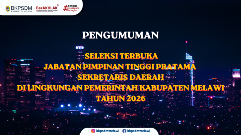 Seleksi Terbuka JPTP Sekretaris Daerah di Lingkungan Pemerintah Kabupaten Melawi